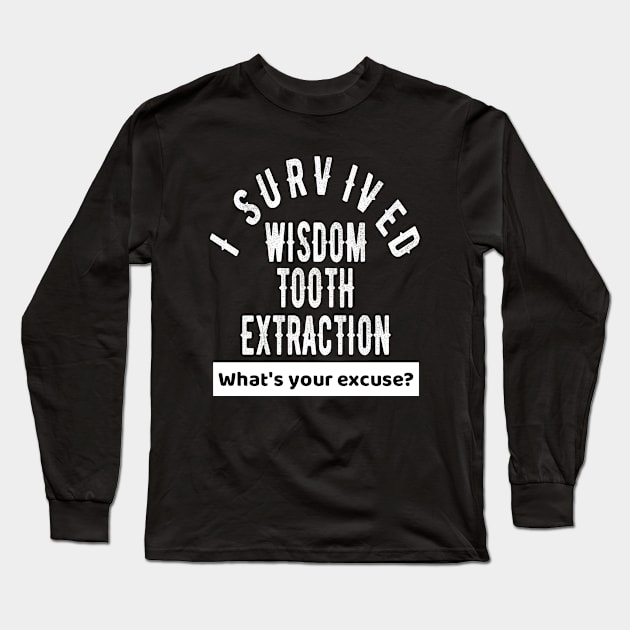 Wisdom Tooth Extraction Surgery Recovery Gift Long Sleeve T-Shirt by OriginalGiftsIdeas